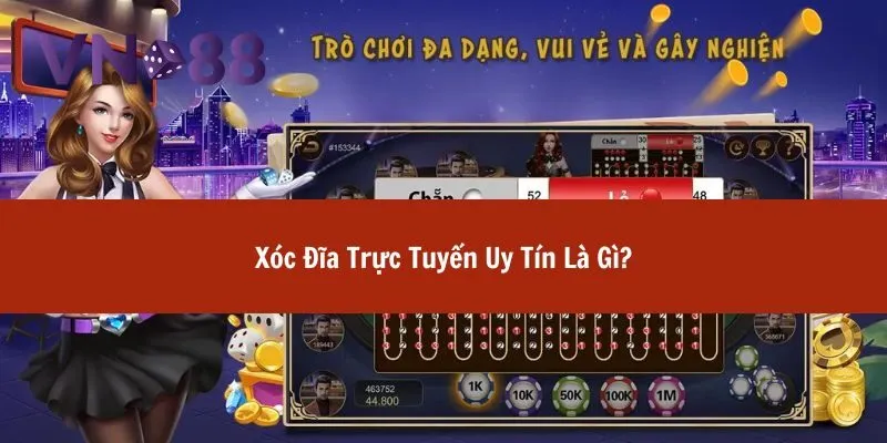 xóc đĩa trực tuyến uy tín